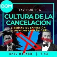 La verdad de la cultura de la cancelación | OPUS MAGNUM | P.93