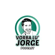 Pierdere, tradare si viata din spatele zambetului 🎙️ VORBA LU' JORGE
