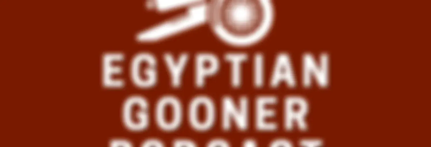 Egyptian Gooner Podcast -  The Arabic Arsenal Podcast