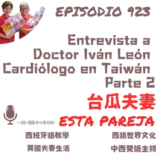 923. Entrevista a  Doctor Iván León Cardiólogo en Taiwán  Parte 2