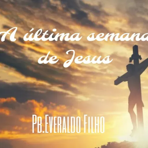 A Última Semana de Jesus