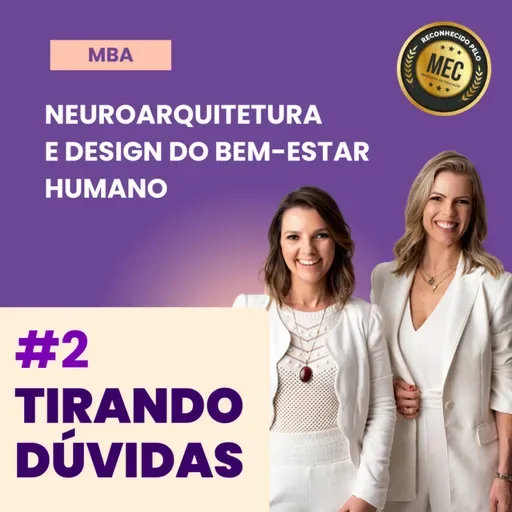 Episódio #90 - Tirando dúvidas sobre o MBA em Neuroarquitetura