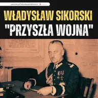 Władysław Sikorski "Przyszła wojna"