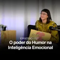 112º O Poder do Humor na Inteligência Emocional, com Mónica Vale de Gato, comediante
