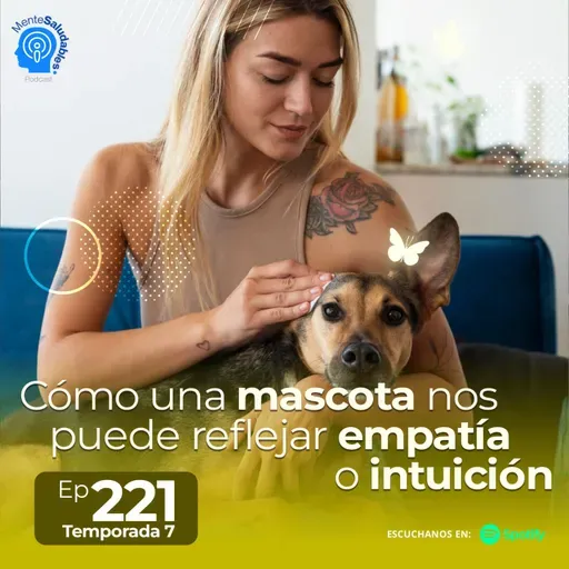 221.- Cómo una mascota nos puede reflejar empatía o intuición