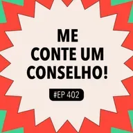 #402 Me Conte Um Conselho (Com Ana Mary B.)