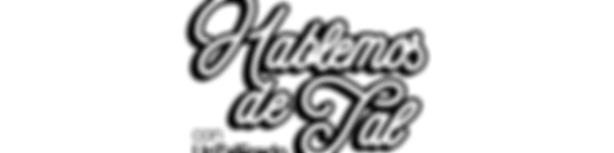Hablemos de Tal con UnTalFredo