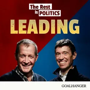 The Rest Is Politics: Leading