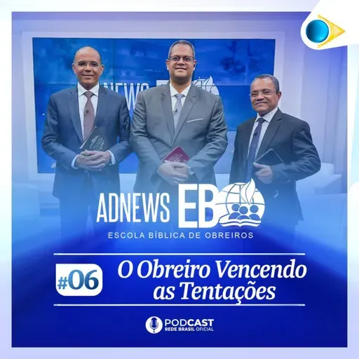 #6 - O OBREIRO VENCENDO AS TENTAÇÕES | ADNEWS EBO 2025