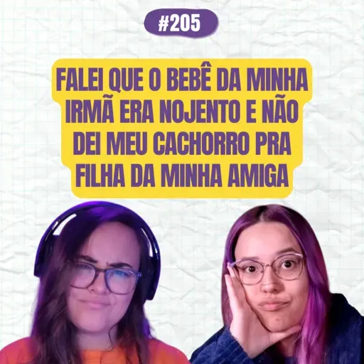 #205 COMOEUVIM POCKET: Falei que o bebê da minha irmã era nojento e não dei meu cachorro pra filha da minha amiga