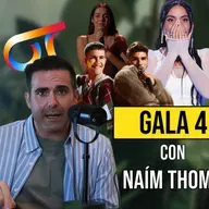269. ¿Una edición que NO funciona? COMENTANDO la Gala 4 de OT2025 con Naím Thomas