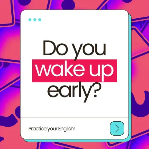 “Do you wake up early? 💤 | Como responder em 3 níveis de inglês