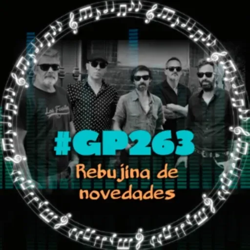 #GP263 Rebujina de novedades: Los Fusiles, María del Mal, Mexican Sugar Skulls...