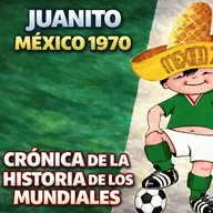 EPISODIO 135: JUANITO LA MASCOTA DE MEXICO 1970