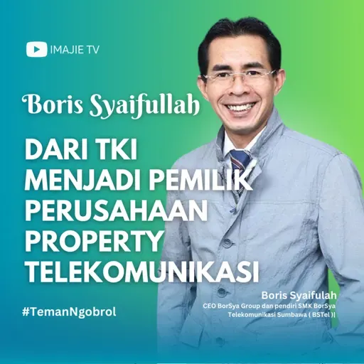 39. Boris Syaifullah, Dari TKI Menjadi Pemilik Perusahaan Property Telekomunikasi 