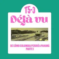 De cómo Colombia Perdió a Panamá, parte 1 - Déjà Vu
