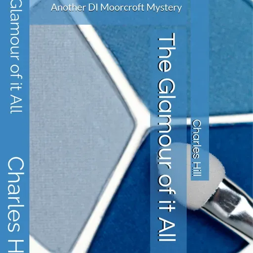 The Glamour of it All - Episode 7 in the DI Adam Moorcroft Mystery serles