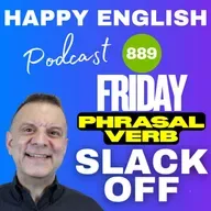889 - Friday Phrasal Verb - Slack Off
