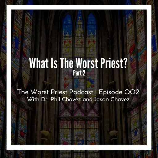 What Is The Worst Priest Part II | The Worst Priest 002