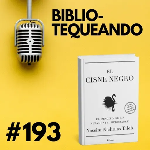 193 - La Filosofía de Nassim Taleb: El Cisne Negro - Por qué casi todo lo que creemos es una ilusión