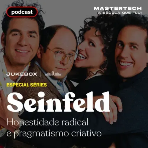 T04E01 - Seinfeld: Honestidade radical e pragmatismo criativo