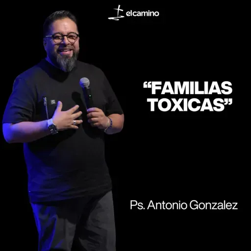FAMILIAS TOXICAS | Ps. Antonio Gonzalez
