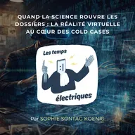 Quand la science rouvre les dossiers : la réalité virtuelle au cœur des cold cases