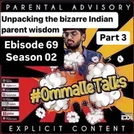 Unpacking the bizzare Indian parent wisdom Pt 3