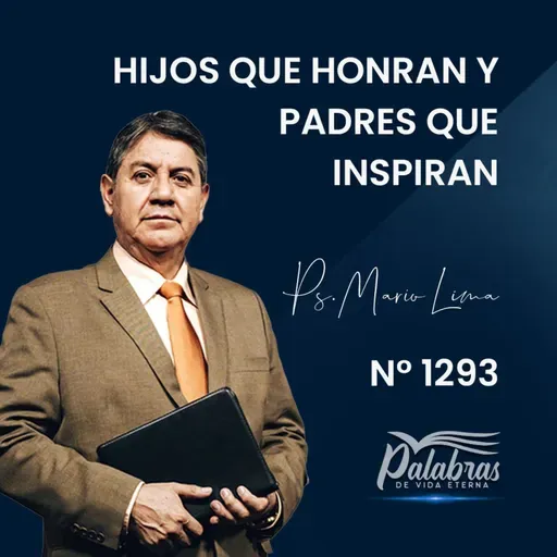 1293. Hijos que honran y padres que inspiran | Ps. Mario Lima Vacaflor