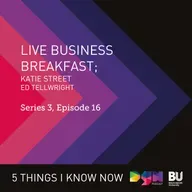 Where to Find New Funding & How to Enable International Growth: Live Business Breakfast with British Business Bank’s Ed Tellwright, and Founder of Street Agency, Katie Street #S3E16