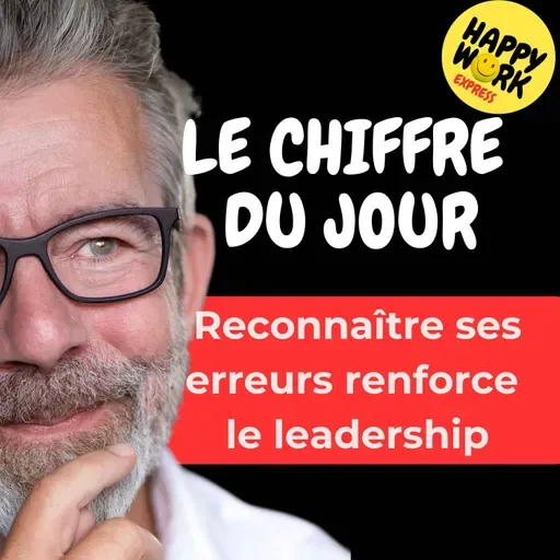 Happy Work - Management & bien-être au travail - Combien de salariés disent apprécier les managers capables de reconnaître leurs erreurs