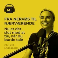 117. Fra nervøs til nærværende: Nu er det slut med at tie, når du burde tale – med Christel Ladegaard