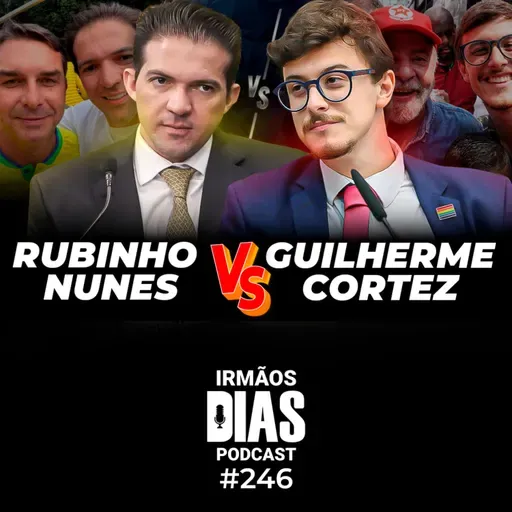 DEBATE: DIREITA X ESQUERDA: RUBINHO E CORTEZ - Irmãos Dias Podcast #246