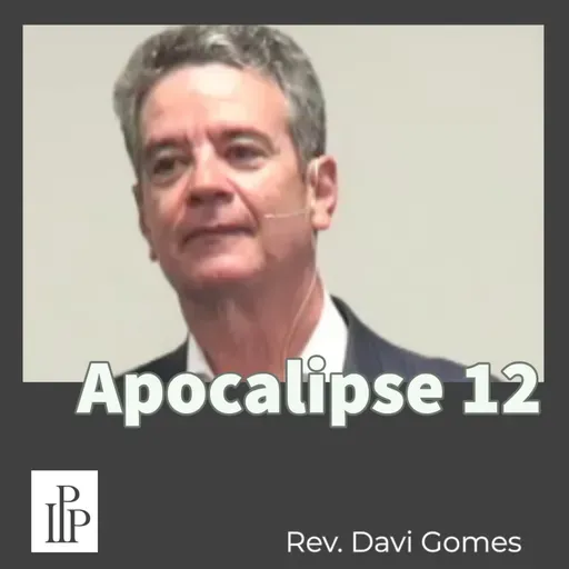 Apocalipse 12 - Rev. Davi Gomes