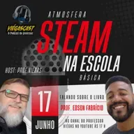 Viégascast #47: Atmosfera STEAM na Escola Básica