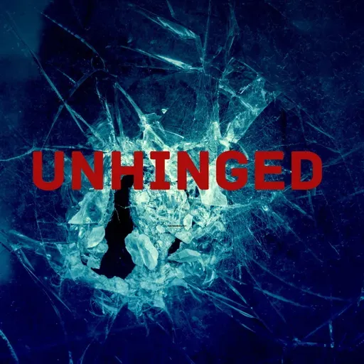 Unhinged: Episode 13: "You have to treat the whole person"
