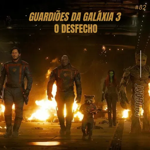 #82 Guardiões da Galaxia 3 - O Desfecho