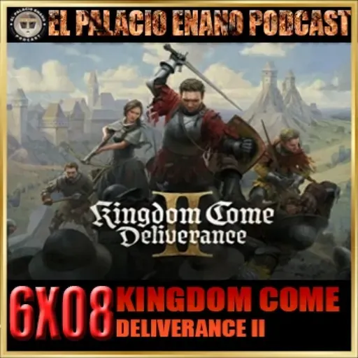 El Palacio Enano 6x08 KINGDOM COME: DELIVERANCE II