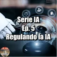 Elecciones en Uruguay & Ep.05. Serie IA. Regulando la IA