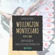 Programa Eufonia especial de férias- Wellington Monteclaro: Vida e Obra.