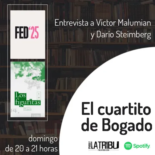 EL CUARTITO DE BOGADO | Víctor Malumian y Darío Steimberg