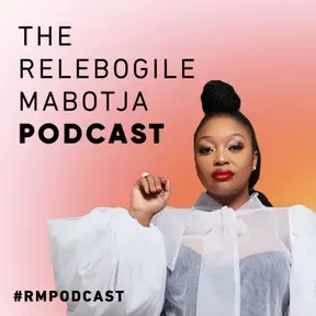 The Relebogile Mabotja Podcast
