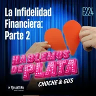 E224 La Infidelidad Financiera: Parte 2