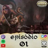 Beasts & Barbarians - Episódio 01 - Acampamento dos bons | Savage Worlds