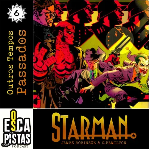 Os Escapistas – STARMAN #6: OUTROS TEMPOS PASSADOS