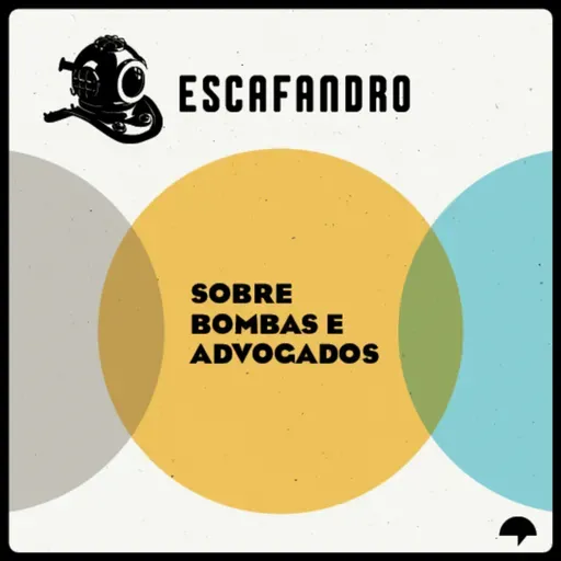 158: Sobre bombas e advogados