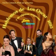 Hablemos de los Oscars 2025 - ¡LCP! - #44