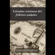 “Extrañas criaturas del folclore andaluz” con CONCHITA GARCIA VALDECASAS