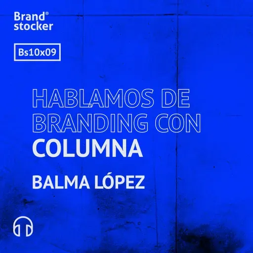 Bs 10x09 - Hablamos de branding con Columna