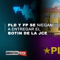 PLD y FP se niegan a entregar el botín de la JCE | Asignatura Política